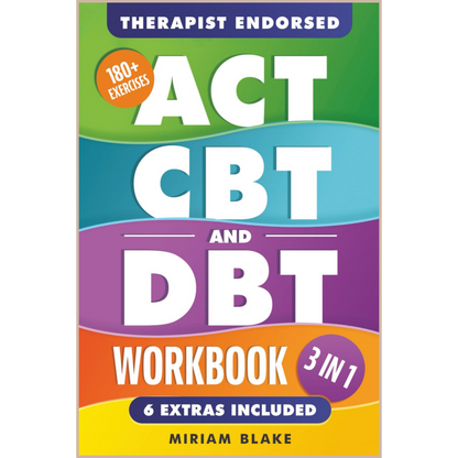 ACT + CBT + DBT Workbook – Complete 6-Week System for Anxiety, Depression & Emotional Mastery (180+ Exercises)