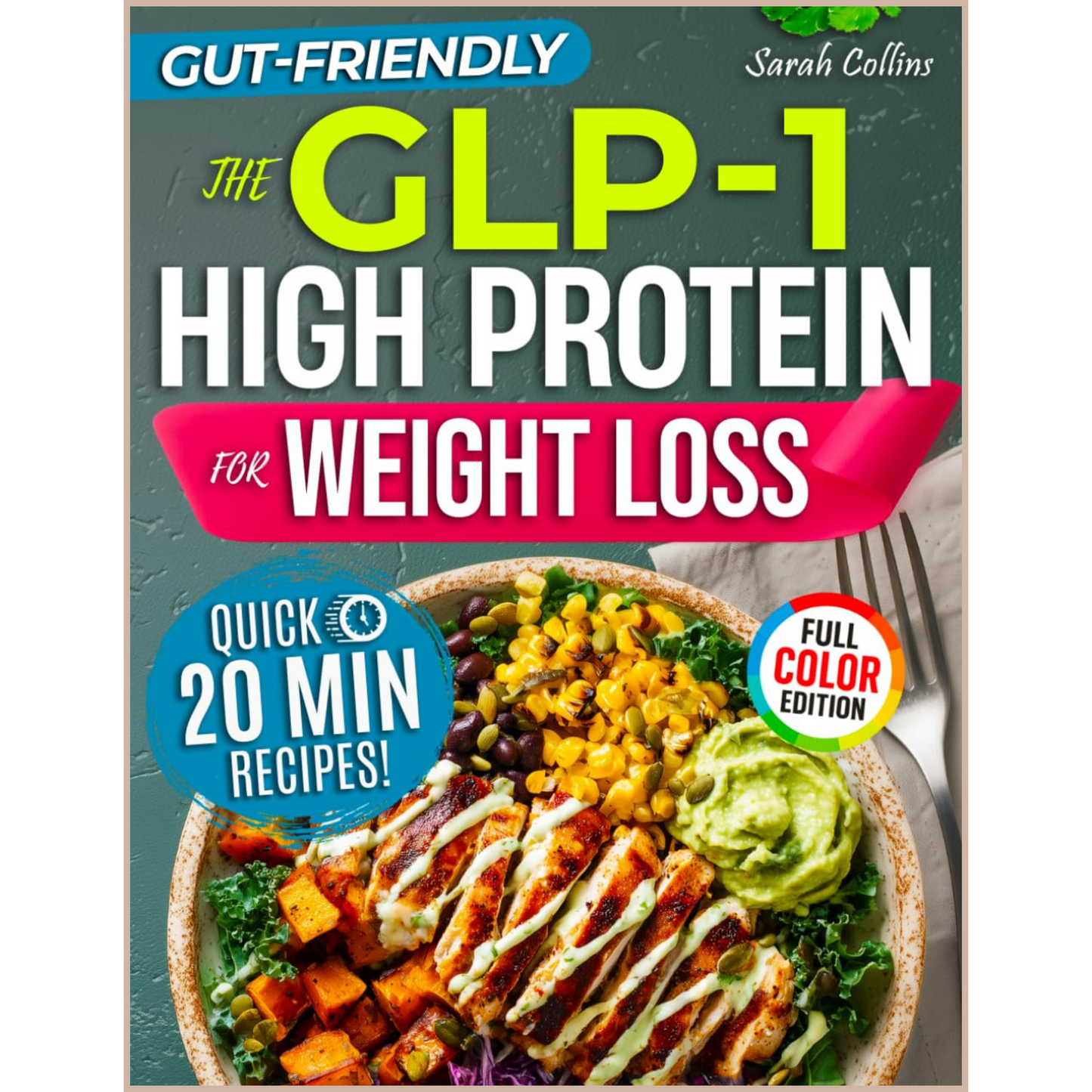 The GLP-1 High Protein Cookbook – Muscle-Saving, High-Protein Meal Plan for Ozempic, Wegovy, Mounjaro & Zepbound Users (30-Day Guide)