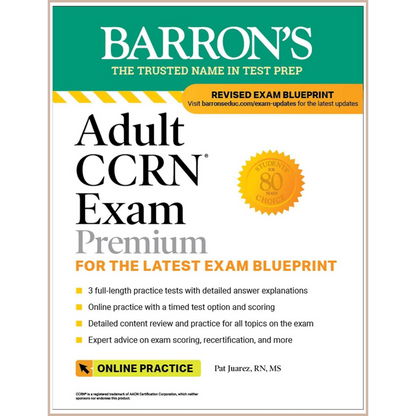 Barron’s Adult CCRN Exam Premium – Critical Care Nursing Certification Review, Practice Tests & Study Guide (Updated Blueprint)