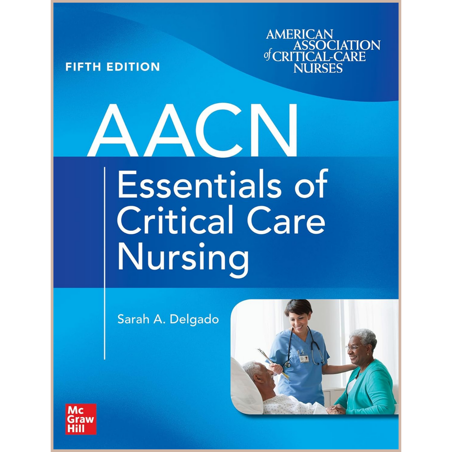 AACN Essentials of Critical Care Nursing – Comprehensive Guide for Adult Critical Care Practice