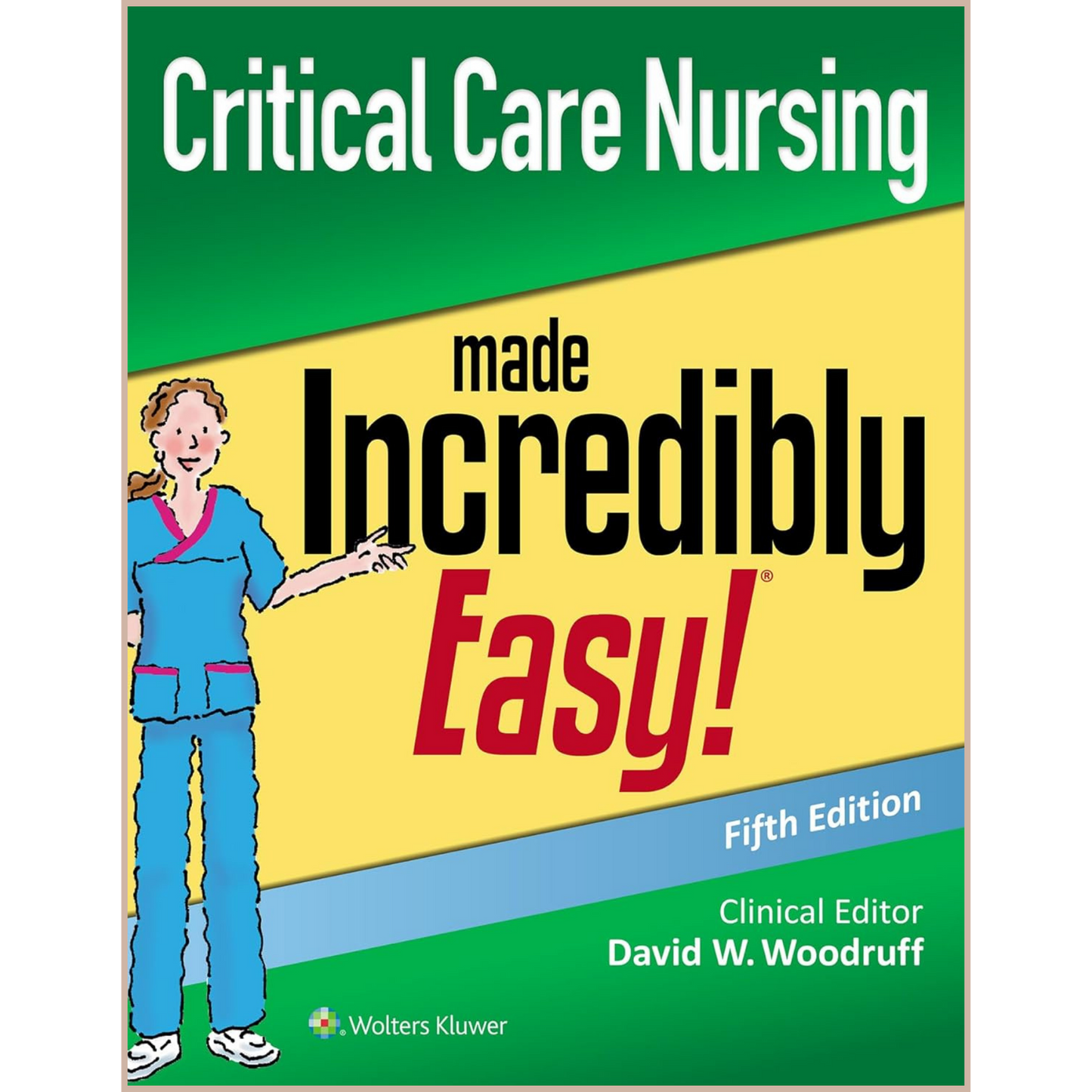 Critical Care Nursing Made Incredibly Easy!® (5th Edition) – Illustrated ICU Nursing Guide & CCRN Exam Preparation Resource