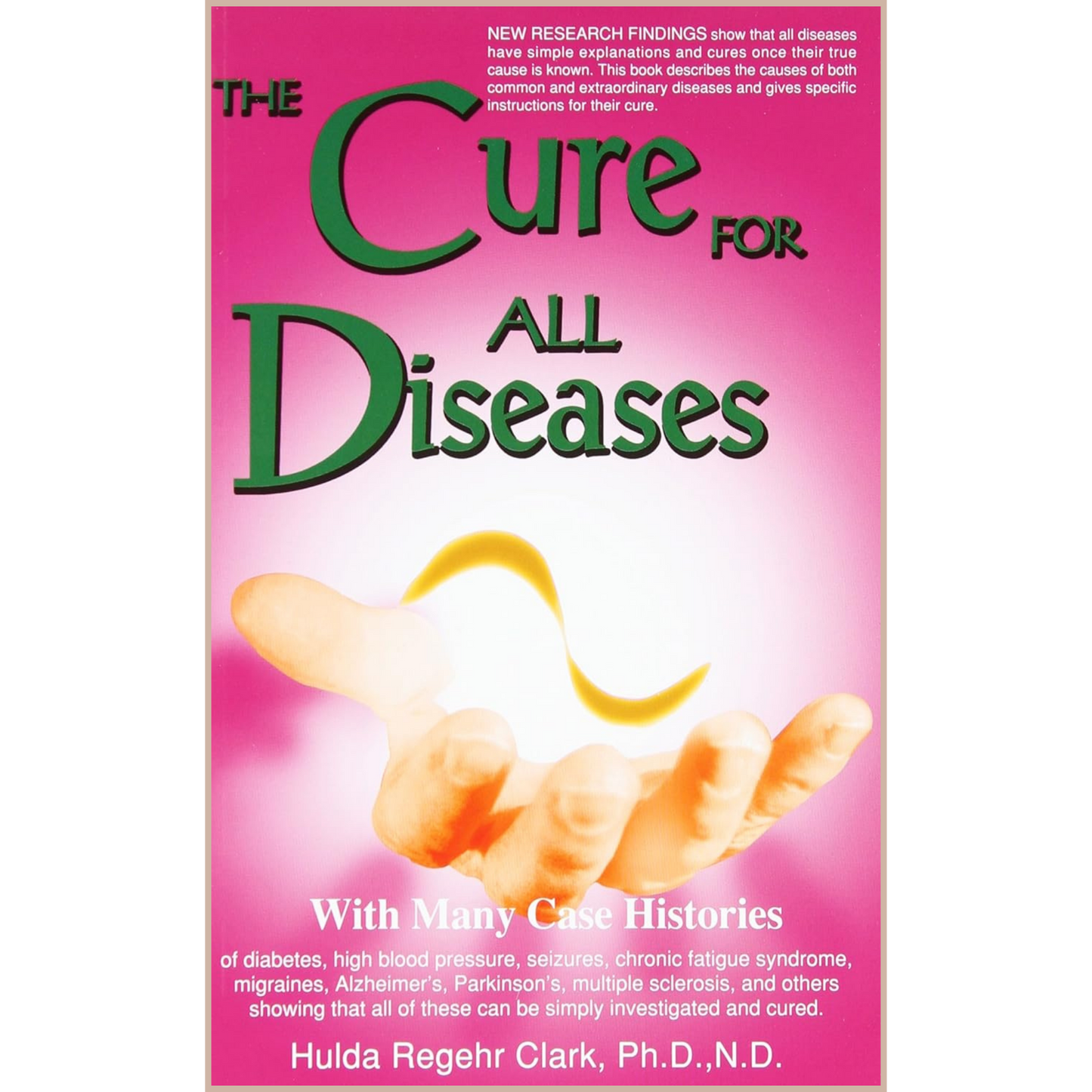 The Cure for All Diseases – Natural Healing Guide, Root Cause Analysis & Alternative Health Protocols
