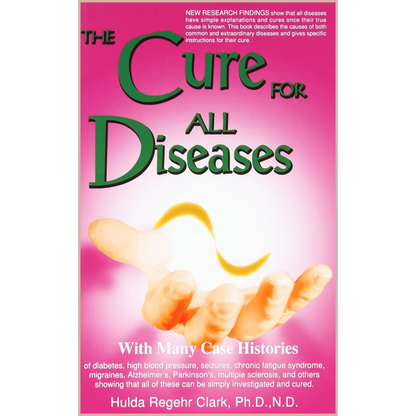 The Cure for All Diseases – Natural Healing Guide, Root Cause Analysis & Alternative Health Protocols