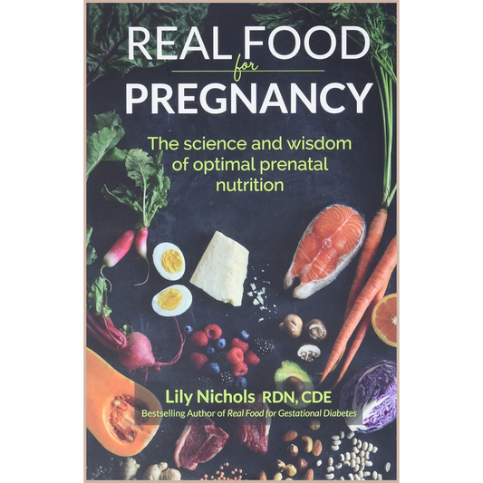 Real Food for Pregnancy – Evidence-Based Prenatal Nutrition Guide, Meal Plans & Healthy Pregnancy Diet Handbook