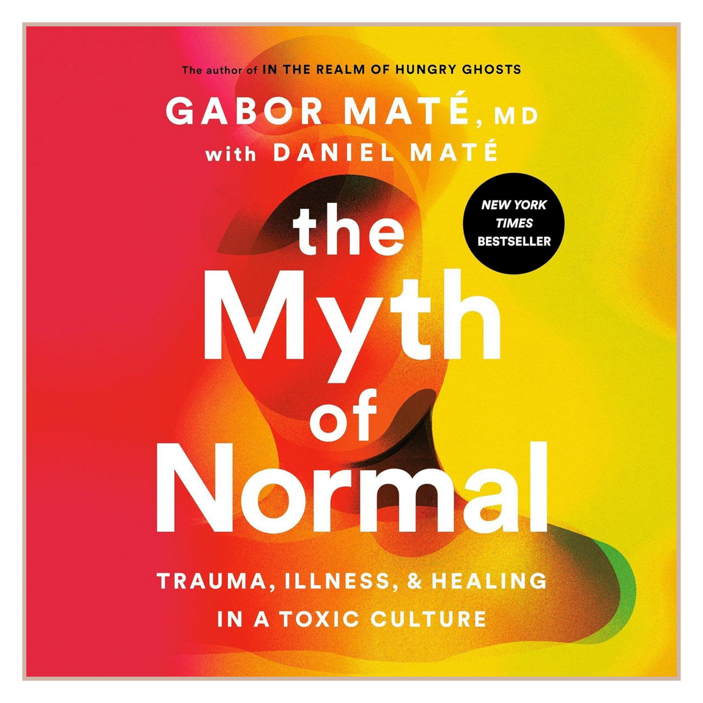 The Myth of Normal – Trauma, Illness & Healing in a Sick Society