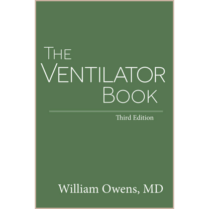 The Ventilator Book (3rd Edition) – Practical Guide to Mechanical Ventilation & Respiratory Failure in Critical Care